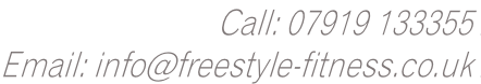 Call: 07919 133355 . Email: info@freestyle-fitness.co.uk .